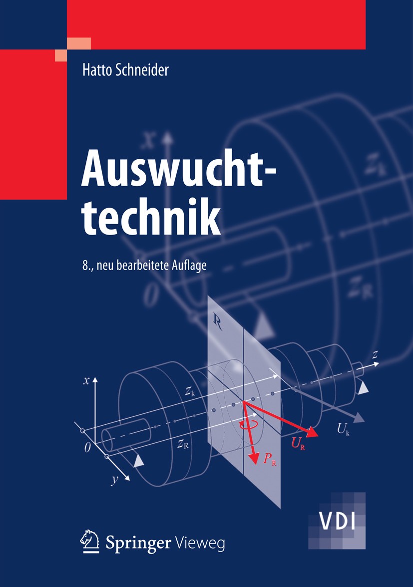Titlebook: Auswuchttechnik; Hatto Schneider Book 20138th edition Springer-Verlag Berlin Heidelberg 2013 Antrieb.Drehzahl.Fliehkraft.Lagerung.Laufruhe Titlebook: Auswuchttechnik; Hatto Schneider Book 20138th edition Springer-Verlag Berlin Heidelberg 2013 Antrieb.Drehzahl.Fliehkraft.Lagerung.Laufruhe