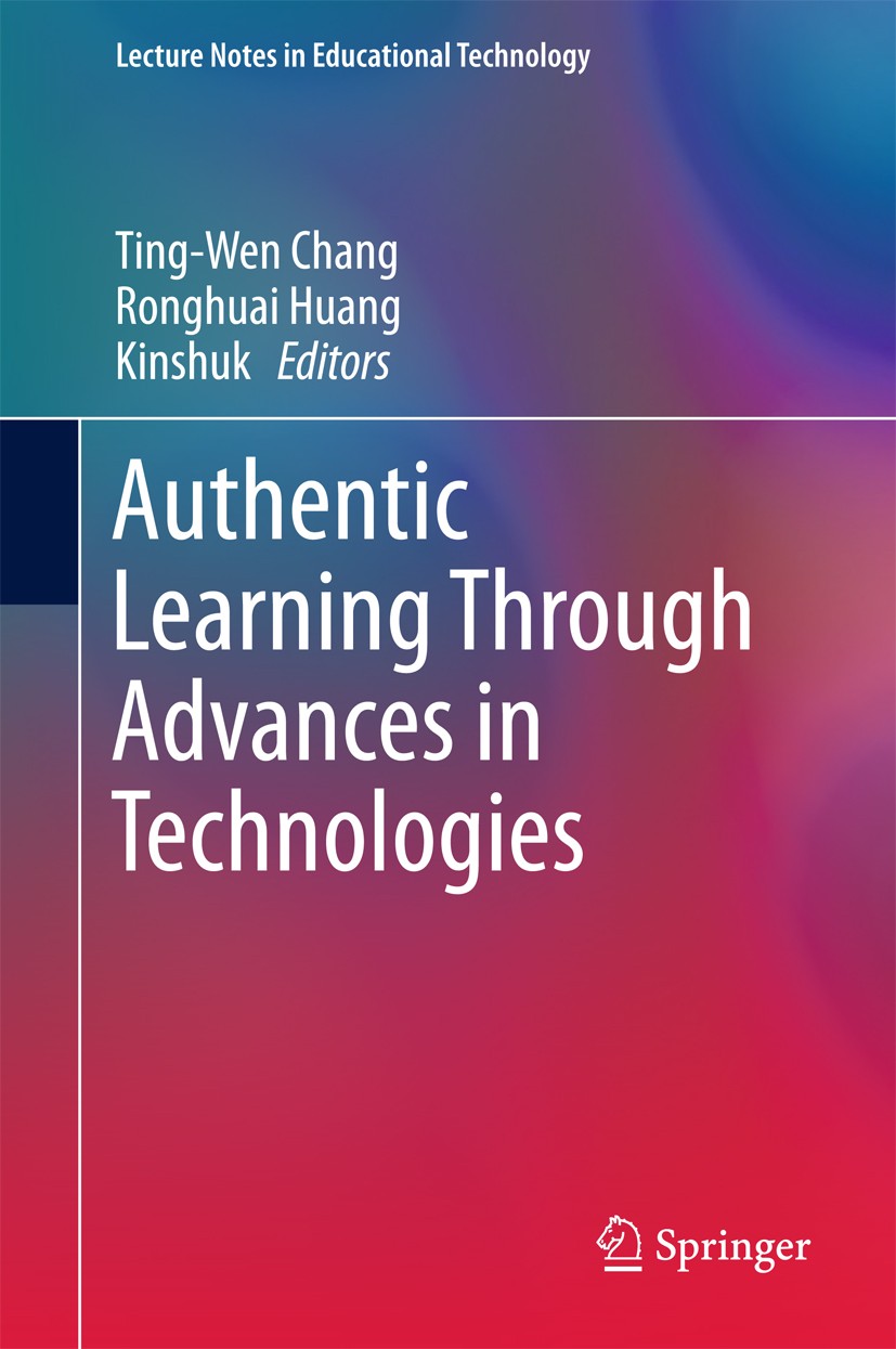 Titlebook: Authentic Learning Through Advances in Technologies; Ting-Wen Chang,Ronghuai Huang,Kinshuk Book 2018 Springer Nature Singapore Pte Ltd. 20 Titlebook: Authentic Learning Through Advances in Technologies; Ting-Wen Chang,Ronghuai Huang,Kinshuk Book 2018 Springer Nature Singapore Pte Ltd. 20