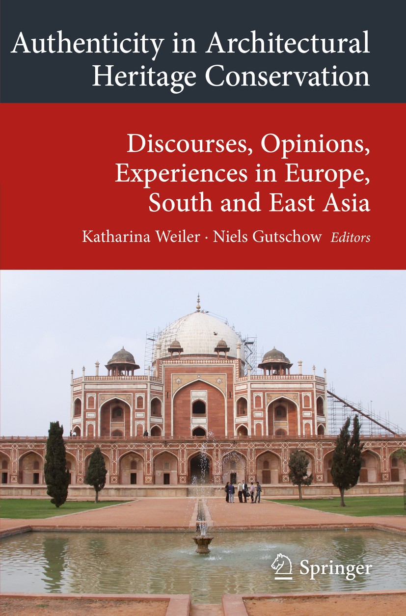 Titlebook: Authenticity in Architectural Heritage Conservation; Discourses, Opinions Katharina Weiler,Niels Gutschow Book 2017 Springer International Titlebook: Authenticity in Architectural Heritage Conservation; Discourses, Opinions Katharina Weiler,Niels Gutschow Book 2017 Springer International