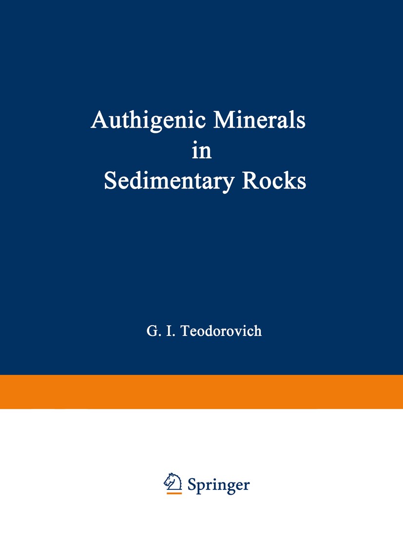Titlebook: Authigenic Minerals in Sedimentary Rocks; G. I. Teodorovich Book 1961 Consultants Bureau Enterprises, Inc. 1961 alloy.chemistry.classifica Titlebook: Authigenic Minerals in Sedimentary Rocks; G. I. Teodorovich Book 1961 Consultants Bureau Enterprises, Inc. 1961 alloy.chemistry.classifica