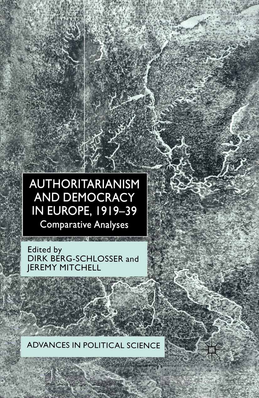 Titlebook: Authoritarianism and Democracy in Europe, 1919-39; Comparative Analyses Dirk Berg-Schlosser (Professor of Political Scienc Book 2002 Palgra Titlebook: Authoritarianism and Democracy in Europe, 1919-39; Comparative Analyses Dirk Berg-Schlosser (Professor of Political Scienc Book 2002 Palgra