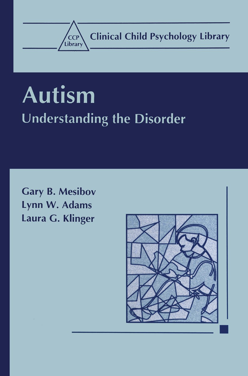 Titlebook: Autism; Understanding the Di Gary B. Mesibov,Lynn W. Adams,Laura G. Klinger Book 1997 Springer Science+Business Media New York 1997 autism. Titlebook: Autism; Understanding the Di Gary B. Mesibov,Lynn W. Adams,Laura G. Klinger Book 1997 Springer Science+Business Media New York 1997 autism.