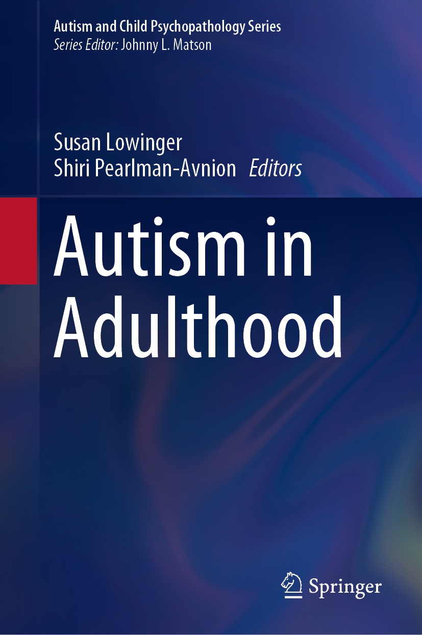 Titlebook: Autism in Adulthood; Susan Lowinger,Shiri Pearlman-Avnion Book 2019 Springer Nature Switzerland AG 2019 Autism.Autism spectrum disorder.As Titlebook: Autism in Adulthood; Susan Lowinger,Shiri Pearlman-Avnion Book 2019 Springer Nature Switzerland AG 2019 Autism.Autism spectrum disorder.As