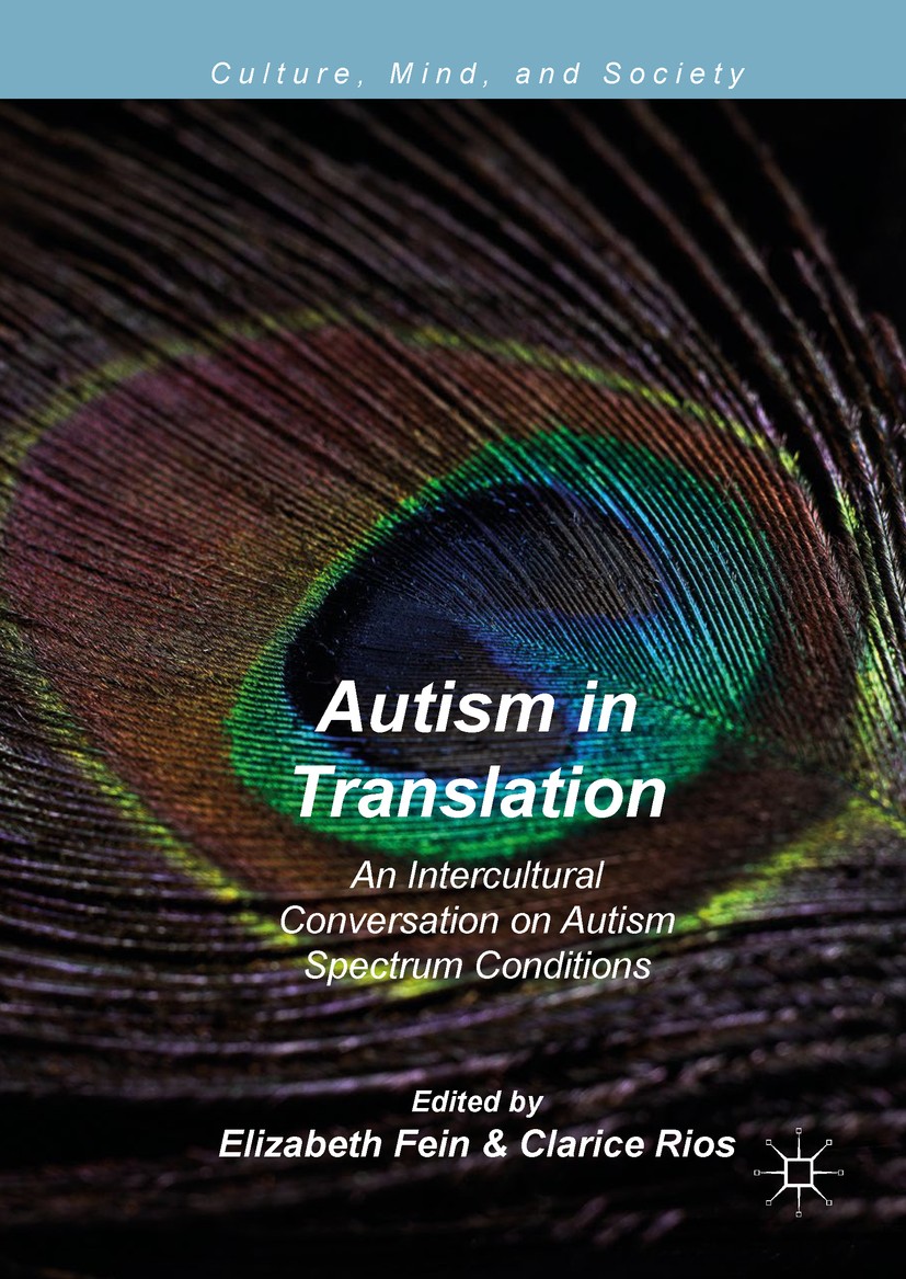 Titlebook: Autism in Translation; An Intercultural Con Elizabeth Fein,Clarice Rios Book 2018 The Editor(s) (if applicable) and The Author(s) 2018 Auti Titlebook: Autism in Translation; An Intercultural Con Elizabeth Fein,Clarice Rios Book 2018 The Editor(s) (if applicable) and The Author(s) 2018 Auti