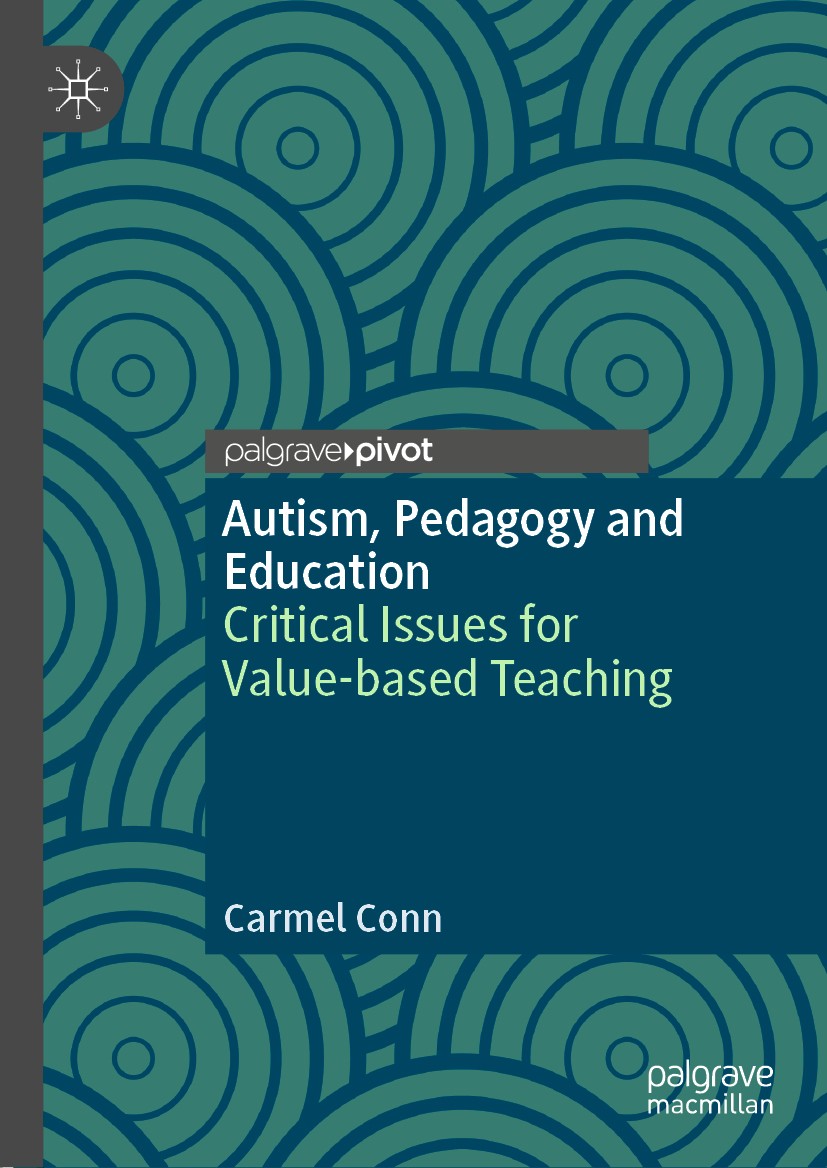 Titlebook: Autism, Pedagogy and Education; Critical Issues for Carmel Conn Book 2019 The Editor(s) (if applicable) and The Author(s), under exclusive Titlebook: Autism, Pedagogy and Education; Critical Issues for Carmel Conn Book 2019 The Editor(s) (if applicable) and The Author(s), under exclusive