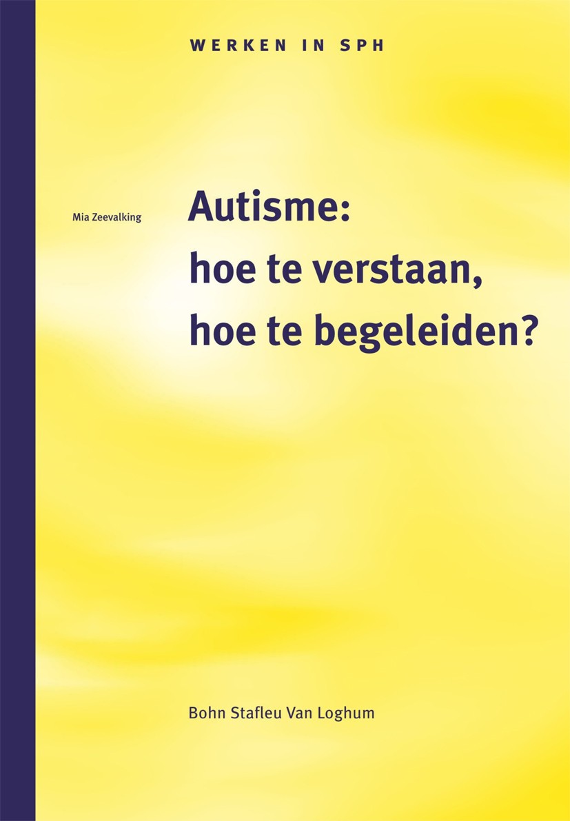 Titlebook: Autisme: hoe te verstaan, hoe te begeleiden?; Mia Zeevalking Textbook 2000Latest edition Bohn Stafleu van Loghum 2000 Titlebook: Autisme: hoe te verstaan, hoe te begeleiden?; Mia Zeevalking Textbook 2000Latest edition Bohn Stafleu van Loghum 2000