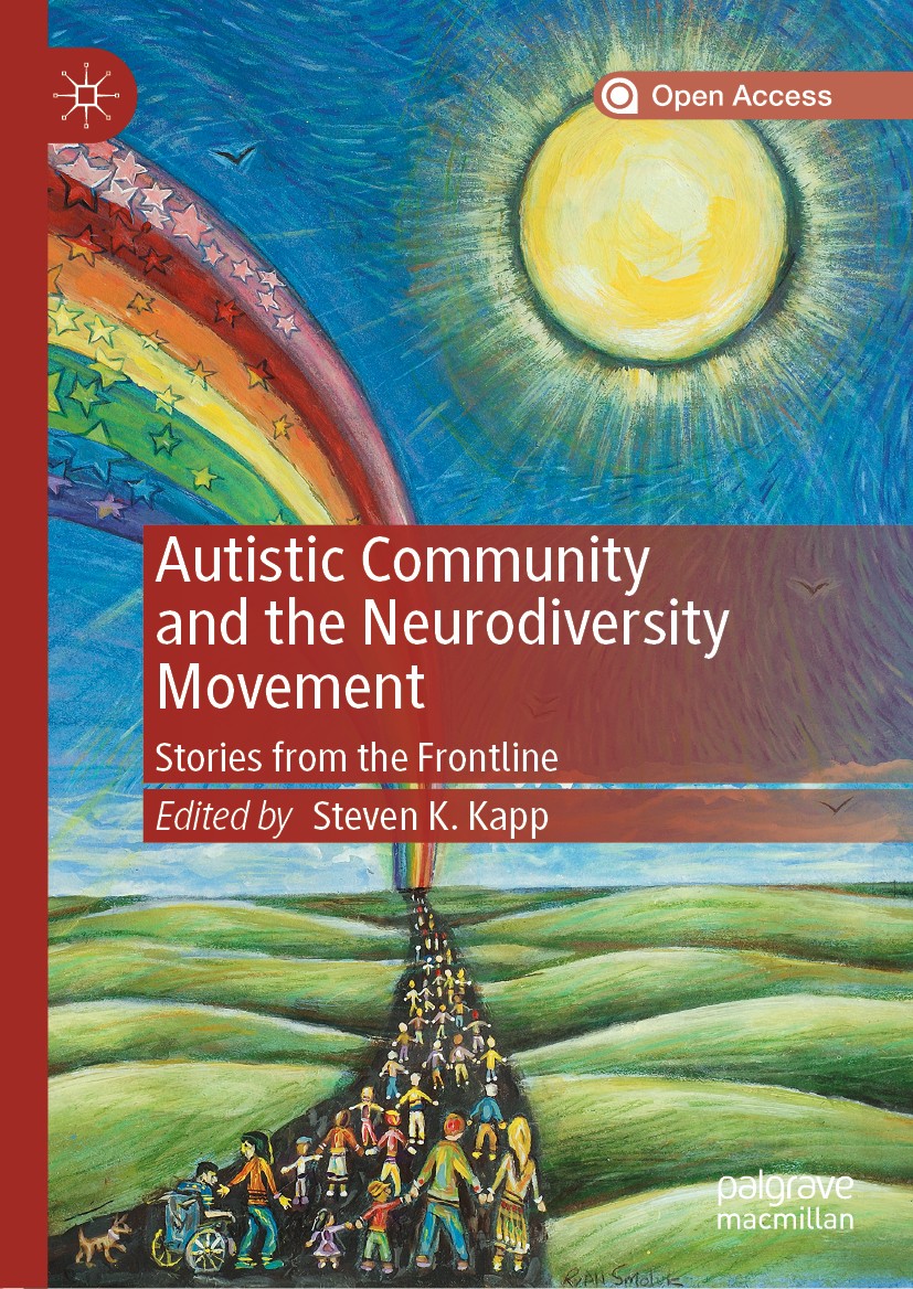 Titlebook: Autistic Community and the Neurodiversity Movement; Stories from the Fro Steven K. Kapp Book‘‘‘‘‘‘‘‘ 2020 The Editor(s) (if applicable) and Titlebook: Autistic Community and the Neurodiversity Movement; Stories from the Fro Steven K. Kapp Book‘‘‘‘‘‘‘‘ 2020 The Editor(s) (if applicable) and