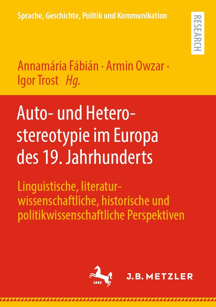 Titlebook: Auto- und Heterostereotypie im Europa des 19. Jahrhunderts; Linguistische, liter Annamária Fábián,Armin Owzar,Igor Trost Book 2022 Der/die Titlebook: Auto- und Heterostereotypie im Europa des 19. Jahrhunderts; Linguistische, liter Annamária Fábián,Armin Owzar,Igor Trost Book 2022 Der/die