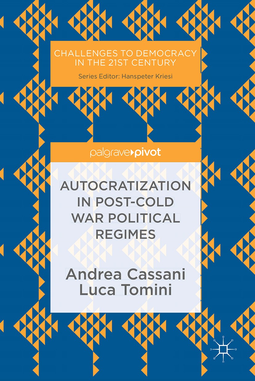 Titlebook: Autocratization in post-Cold War Political Regimes; Andrea Cassani,Luca Tomini Book 2019 The Editor(s) (if applicable) and The Author(s) 2 Titlebook: Autocratization in post-Cold War Political Regimes; Andrea Cassani,Luca Tomini Book 2019 The Editor(s) (if applicable) and The Author(s) 2