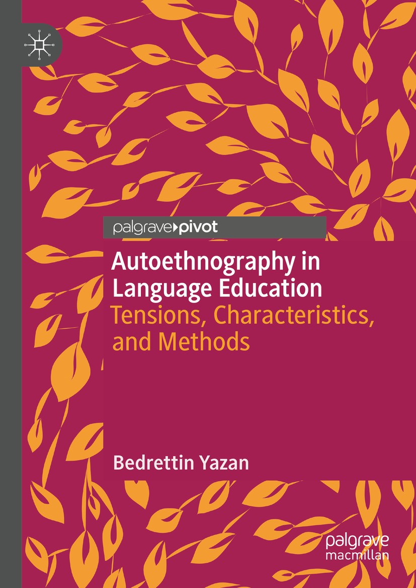 Titlebook: Autoethnography in Language Education; Tensions, Characteri Bedrettin Yazan Book 2024 The Editor(s) (if applicable) and The Author(s), unde Titlebook: Autoethnography in Language Education; Tensions, Characteri Bedrettin Yazan Book 2024 The Editor(s) (if applicable) and The Author(s), unde