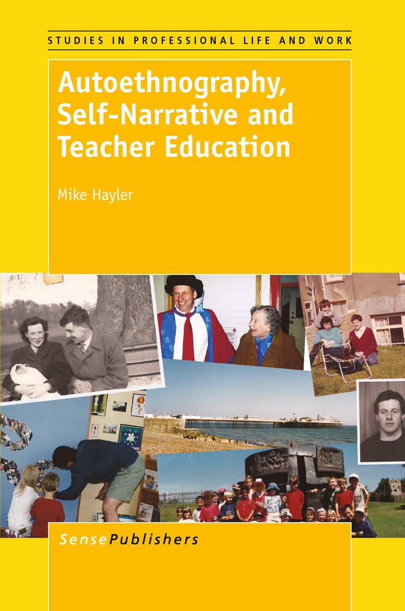 Titlebook: Autoethnography, Self-Narrative and TeacherEducation; Mike Hayler Book 2011 SensePublishers 2011 Titlebook: Autoethnography, Self-Narrative and TeacherEducation; Mike Hayler Book 2011 SensePublishers 2011