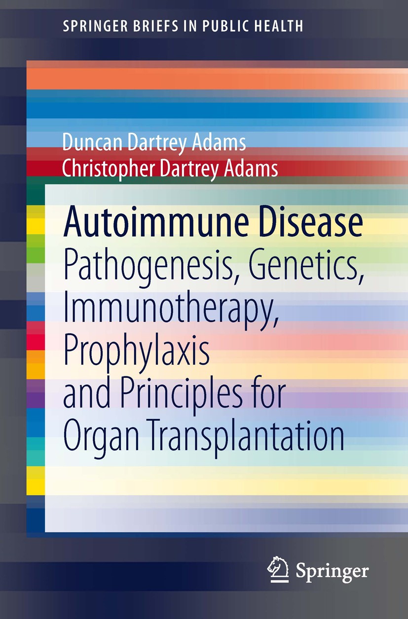 Titlebook: Autoimmune Disease; Pathogenesis, Geneti Duncan Dartrey Adams,Christopher Dartrey Adams Book 2013 The Author(s) 2013 Autoimmune diseases..M Titlebook: Autoimmune Disease; Pathogenesis, Geneti Duncan Dartrey Adams,Christopher Dartrey Adams Book 2013 The Author(s) 2013 Autoimmune diseases..M