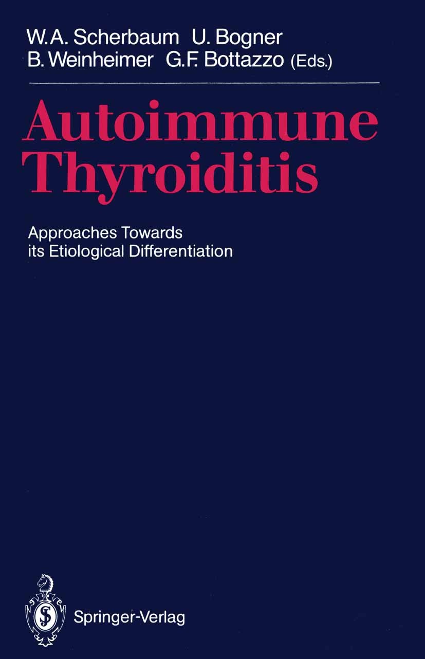 Titlebook: Autoimmune Thyroiditis; Approaches Towards i W. A. Scherbaum,U. Bogner,G. F. Bottazzo Conference proceedings 1991 Springer-Verlag Berlin He Titlebook: Autoimmune Thyroiditis; Approaches Towards i W. A. Scherbaum,U. Bogner,G. F. Bottazzo Conference proceedings 1991 Springer-Verlag Berlin He