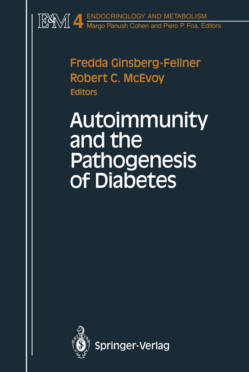 Titlebook: Autoimmunity and the Pathogenesis of Diabetes; Fredda Ginsberg-Fellner (Professor of Pediatrics, Book 1990 Springer-Verlag New York Inc. Titlebook: Autoimmunity and the Pathogenesis of Diabetes; Fredda Ginsberg-Fellner (Professor of Pediatrics, Book 1990 Springer-Verlag New York Inc.
