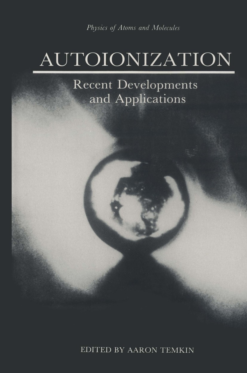 Titlebook: Autoionization; Recent Developments Aaron Temkin Book 1985 Springer Science+Business Media New York 1985 Corona.autoionization.development Titlebook: Autoionization; Recent Developments Aaron Temkin Book 1985 Springer Science+Business Media New York 1985 Corona.autoionization.development