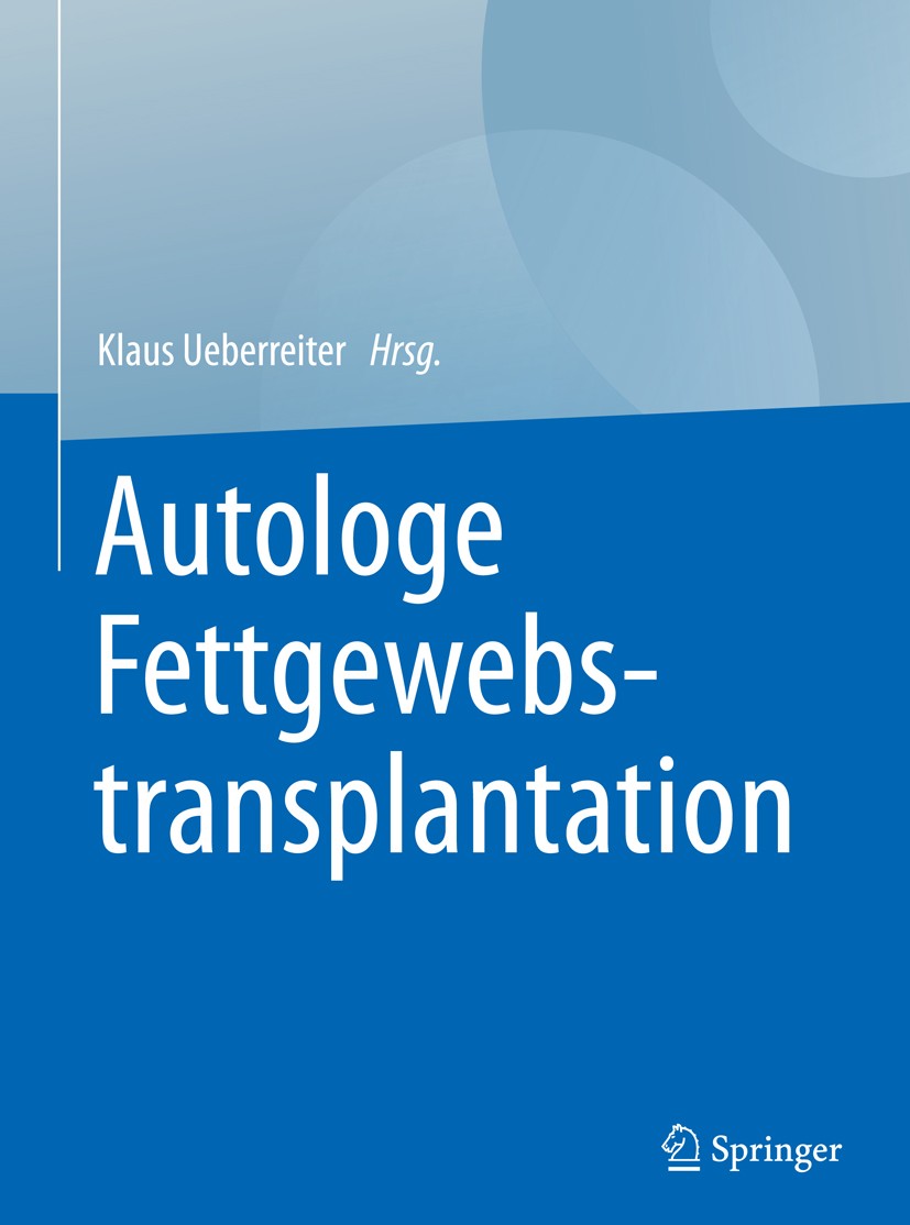 Titlebook: Autologe Fettgewebstransplantation; Klaus Ueberreiter Book 2016 Springer-Verlag Berlin Heidelberg 2016 Autologe Fetttransplantation.Autolo Titlebook: Autologe Fettgewebstransplantation; Klaus Ueberreiter Book 2016 Springer-Verlag Berlin Heidelberg 2016 Autologe Fetttransplantation.Autolo