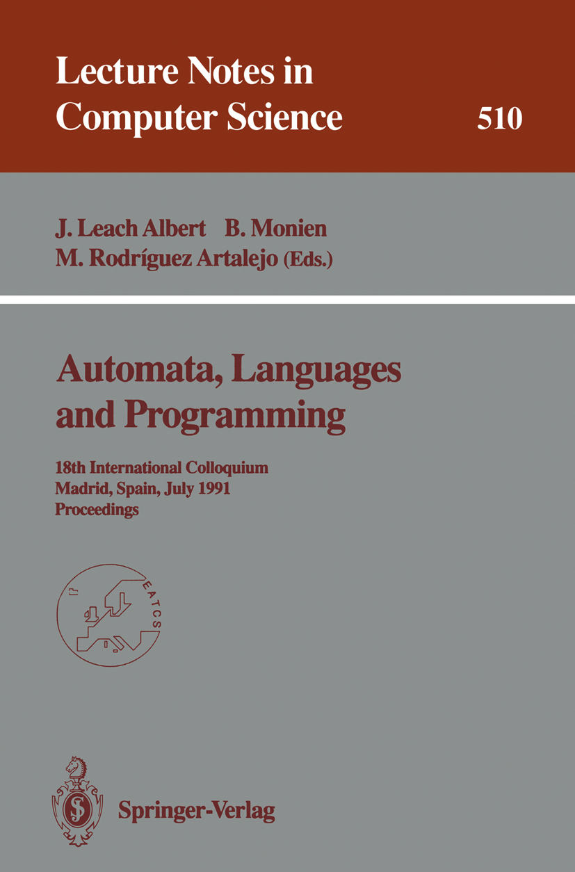 Titlebook: Automata, Languages and Programming; 18th International C Javier Leach Albert,Burkhard Monien,Mario Rodrígue Conference proceedings 1991 Sp Titlebook: Automata, Languages and Programming; 18th International C Javier Leach Albert,Burkhard Monien,Mario Rodrígue Conference proceedings 1991 Sp