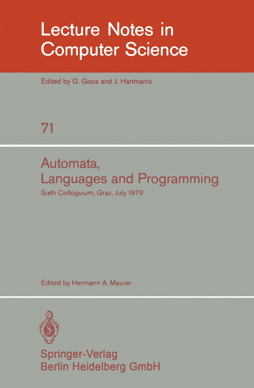 Titlebook: Automata, Languages, and Programming; Sixth Colloquium, Gr Hermann A. Maurer Conference proceedings 1979 Springer-Verlag Berlin Heidelberg Titlebook: Automata, Languages, and Programming; Sixth Colloquium, Gr Hermann A. Maurer Conference proceedings 1979 Springer-Verlag Berlin Heidelberg