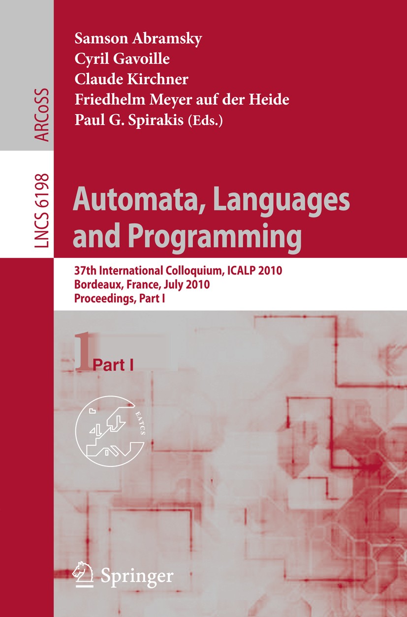 Titlebook: Automata, Languages and Programming; 37th International C Samson Abramsky,Cyril Gavoille,Paul G. Spirakis Conference proceedings 2010 Sprin Titlebook: Automata, Languages and Programming; 37th International C Samson Abramsky,Cyril Gavoille,Paul G. Spirakis Conference proceedings 2010 Sprin
