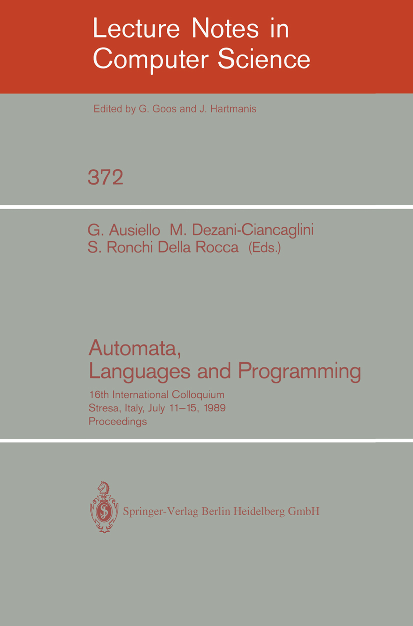 Titlebook: Automata, Languages and Programming; 16th International C Giorgio Ausiello,Mariangiola Dezani-Ciancaglini,Si Conference proceedings 1989 Sp Titlebook: Automata, Languages and Programming; 16th International C Giorgio Ausiello,Mariangiola Dezani-Ciancaglini,Si Conference proceedings 1989 Sp
