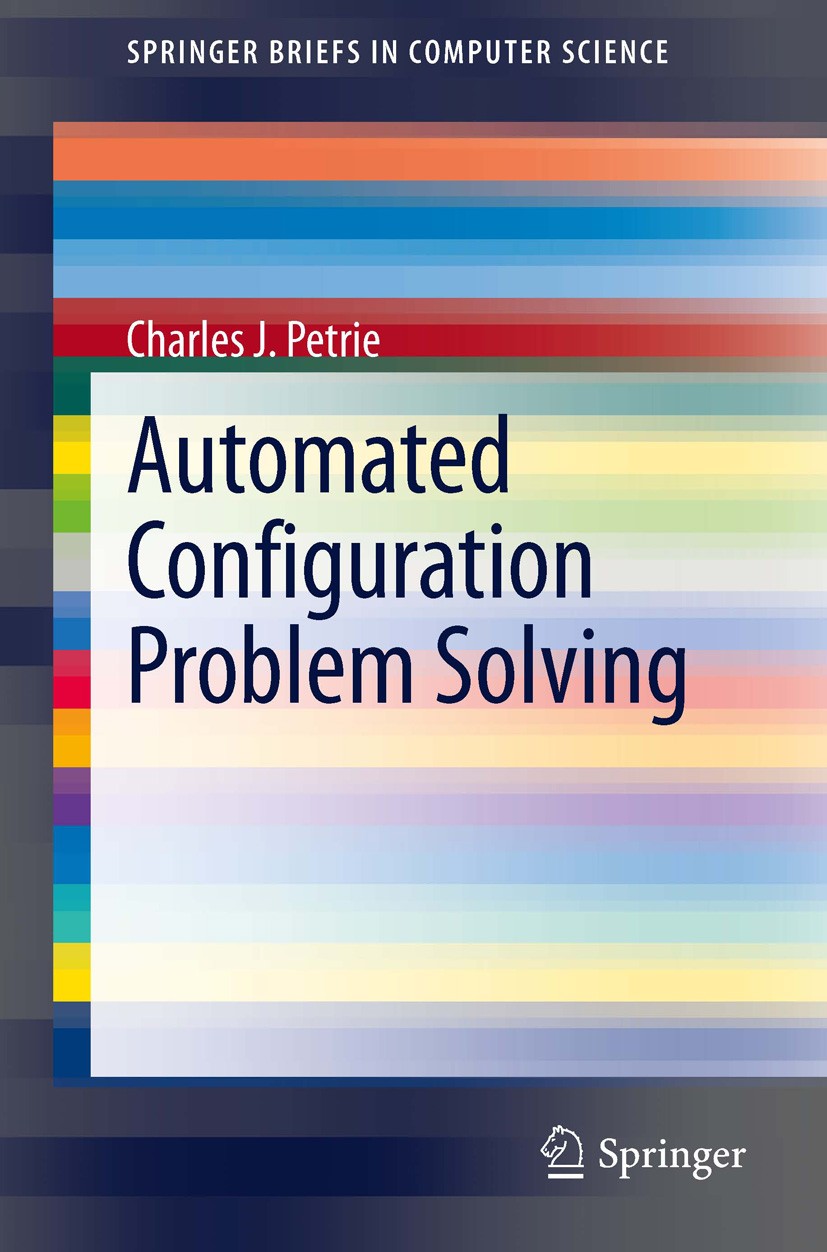 Titlebook: Automated Configuration Problem Solving; Charles J. Petrie Book 2012 The Author 2012 AI.Automated.Circuit Design.Concurrent Engineering.Co Titlebook: Automated Configuration Problem Solving; Charles J. Petrie Book 2012 The Author 2012 AI.Automated.Circuit Design.Concurrent Engineering.Co