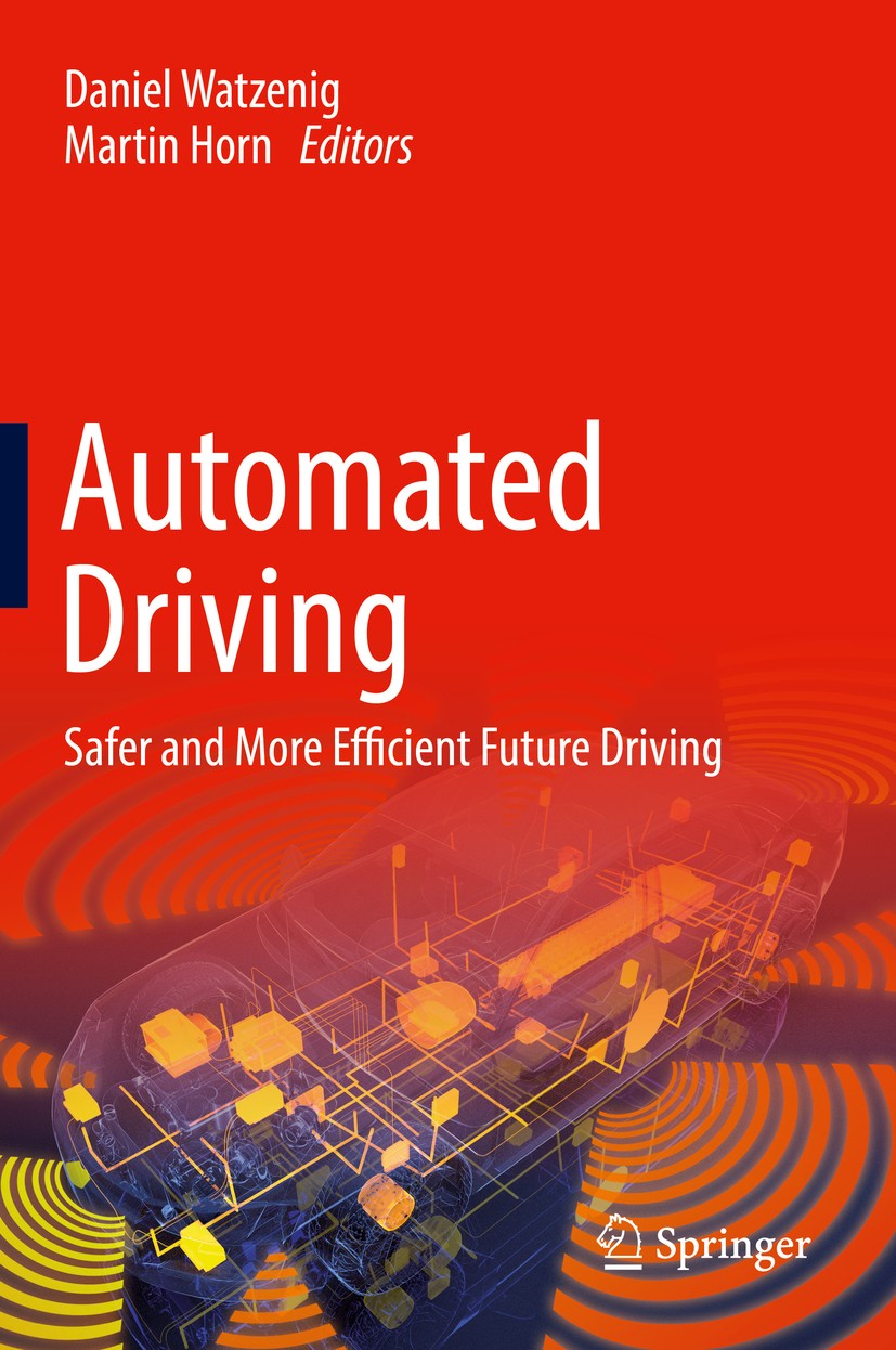 Titlebook: Automated Driving; Safer and More Effic Daniel Watzenig,Martin Horn Book 2017 Springer International Publishing Switzerland 2017 ADAS (Adva Titlebook: Automated Driving; Safer and More Effic Daniel Watzenig,Martin Horn Book 2017 Springer International Publishing Switzerland 2017 ADAS (Adva