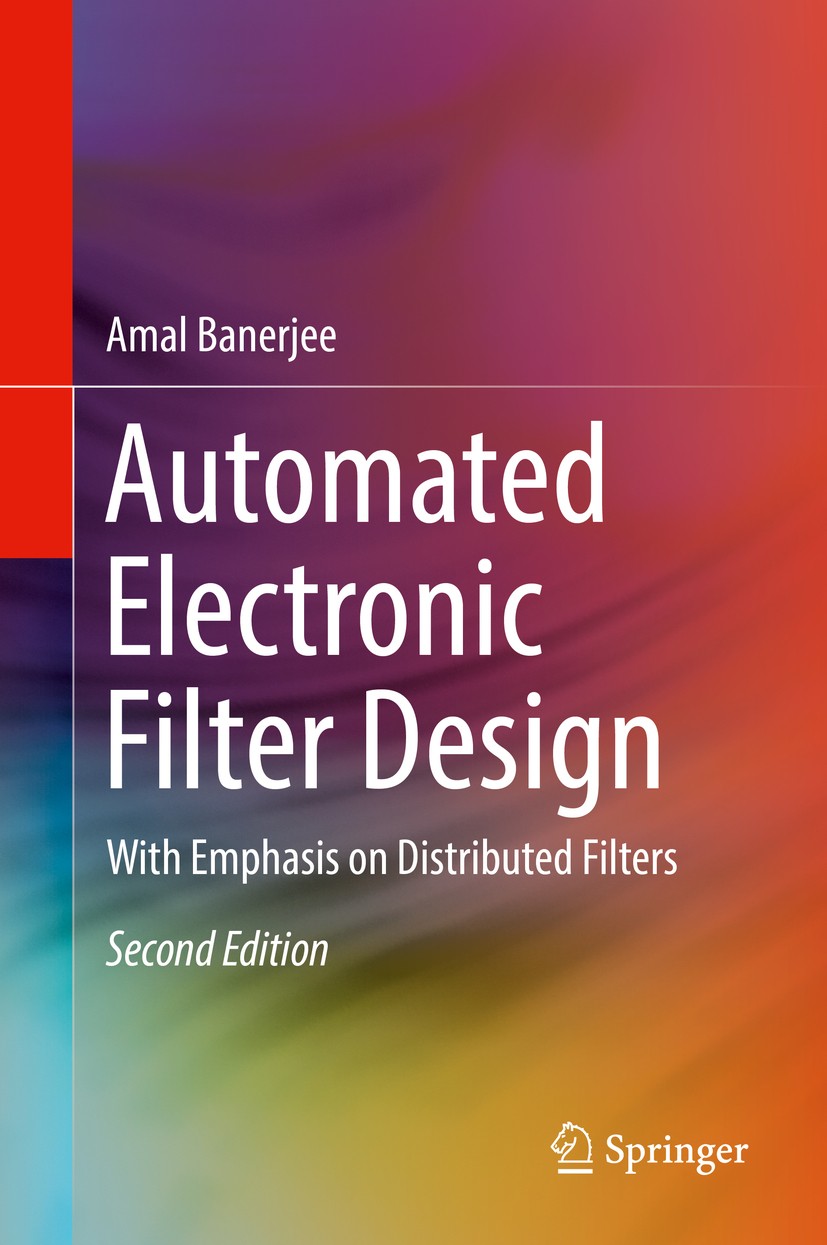 Titlebook: Automated Electronic Filter Design; With Emphasis on Dis Amal Banerjee Book 2018Latest edition Springer International Publishing AG 2018 An Titlebook: Automated Electronic Filter Design; With Emphasis on Dis Amal Banerjee Book 2018Latest edition Springer International Publishing AG 2018 An