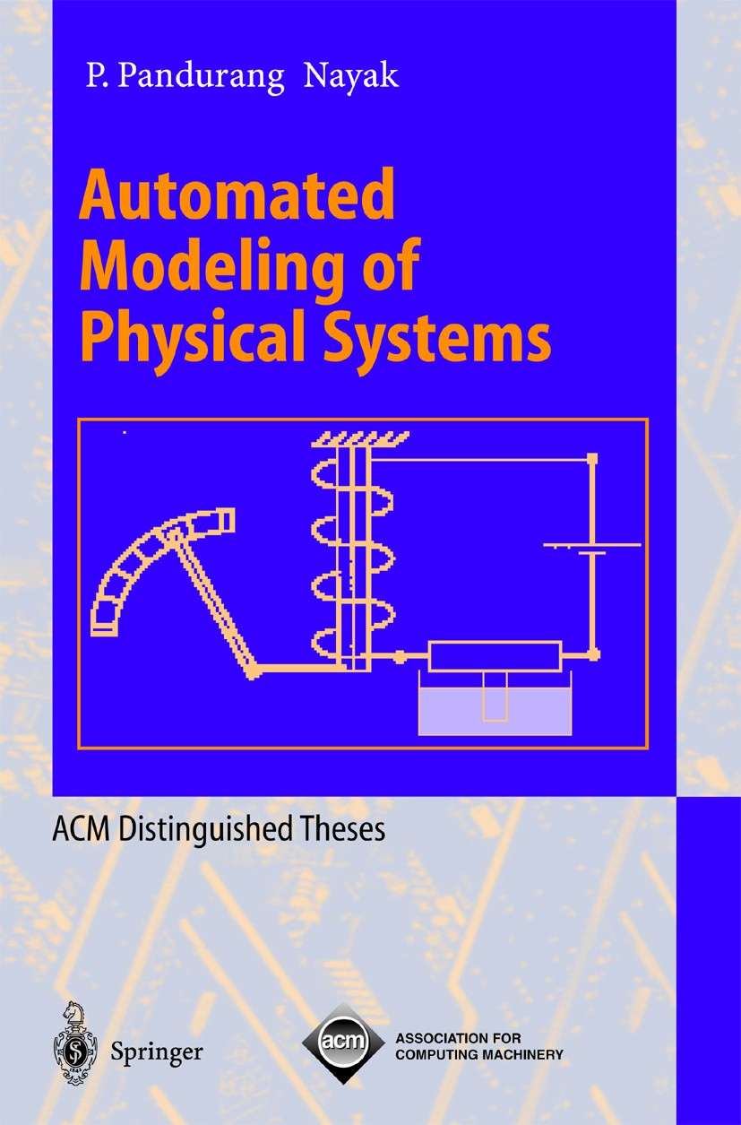 Titlebook: Automated Modeling of Physical Systems; P. Pandurang Nayak Book 1995 Springer-Verlag Berlin Heidelberg 1995 Model-Based Diagnosis.Modellba Titlebook: Automated Modeling of Physical Systems; P. Pandurang Nayak Book 1995 Springer-Verlag Berlin Heidelberg 1995 Model-Based Diagnosis.Modellba