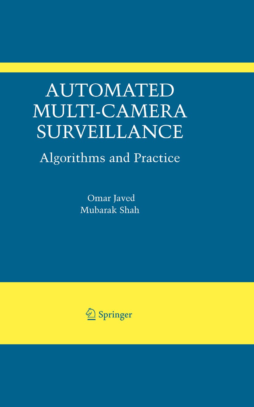 Titlebook: Automated Multi-Camera Surveillance; Algorithms and Pract Omar Javed,Mubarak Shah Book 2008 Springer-Verlag US 2008 Automated Surveillance. Titlebook: Automated Multi-Camera Surveillance; Algorithms and Pract Omar Javed,Mubarak Shah Book 2008 Springer-Verlag US 2008 Automated Surveillance.