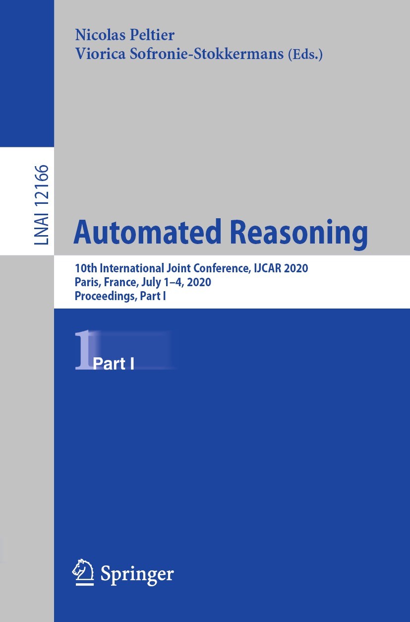 Titlebook: Automated Reasoning; 10th International J Nicolas Peltier,Viorica Sofronie-Stokkermans Conference proceedings 2020 Springer Nature Switzerl Titlebook: Automated Reasoning; 10th International J Nicolas Peltier,Viorica Sofronie-Stokkermans Conference proceedings 2020 Springer Nature Switzerl
