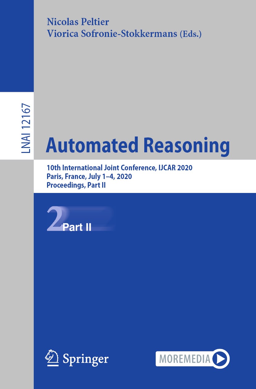 Titlebook: Automated Reasoning; 10th International J Nicolas Peltier,Viorica Sofronie-Stokkermans Conference proceedings 2020 Springer Nature Switzerl Titlebook: Automated Reasoning; 10th International J Nicolas Peltier,Viorica Sofronie-Stokkermans Conference proceedings 2020 Springer Nature Switzerl