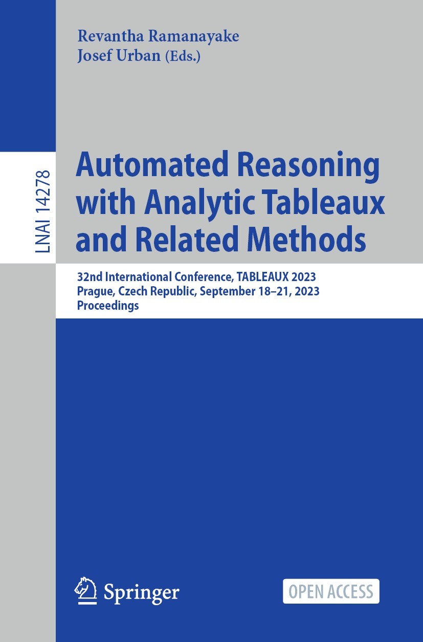 Titlebook: Automated Reasoning with Analytic Tableaux and Related Methods; 32nd International C Revantha Ramanayake,Josef Urban Conference proceedings Titlebook: Automated Reasoning with Analytic Tableaux and Related Methods; 32nd International C Revantha Ramanayake,Josef Urban Conference proceedings