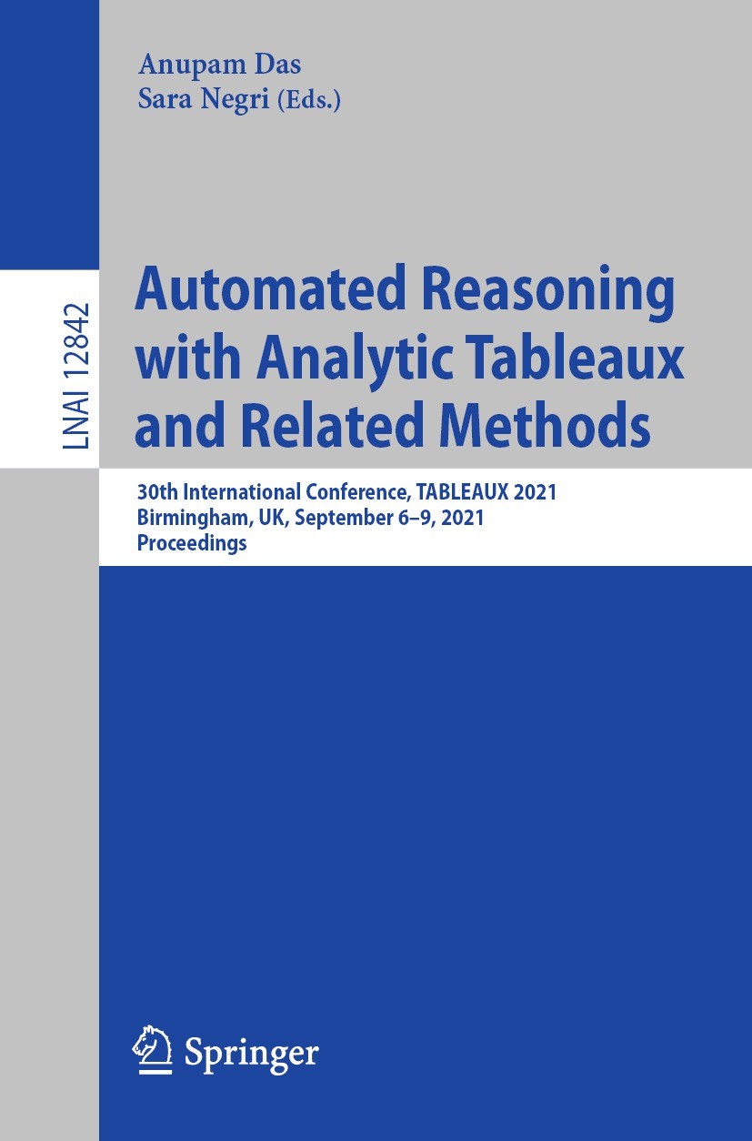 Titlebook: Automated Reasoning with Analytic Tableaux and Related Methods; 30th International C Anupam Das,Sara Negri Conference proceedings 2021 Spri Titlebook: Automated Reasoning with Analytic Tableaux and Related Methods; 30th International C Anupam Das,Sara Negri Conference proceedings 2021 Spri