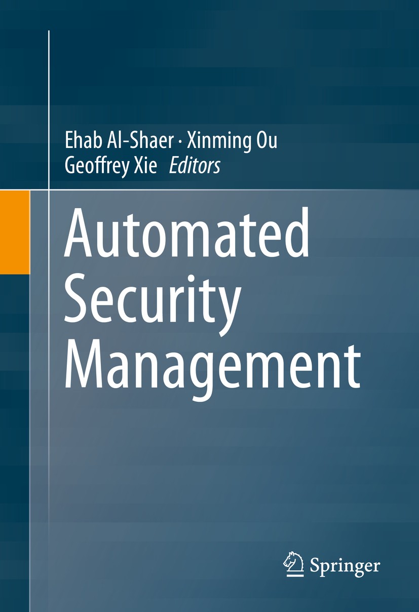 Titlebook: Automated Security Management; Ehab Al-Shaer,Xinming Ou,Geoffrey Xie Book 2013 Springer International Publishing Switzerland 2013 Computer Titlebook: Automated Security Management; Ehab Al-Shaer,Xinming Ou,Geoffrey Xie Book 2013 Springer International Publishing Switzerland 2013 Computer