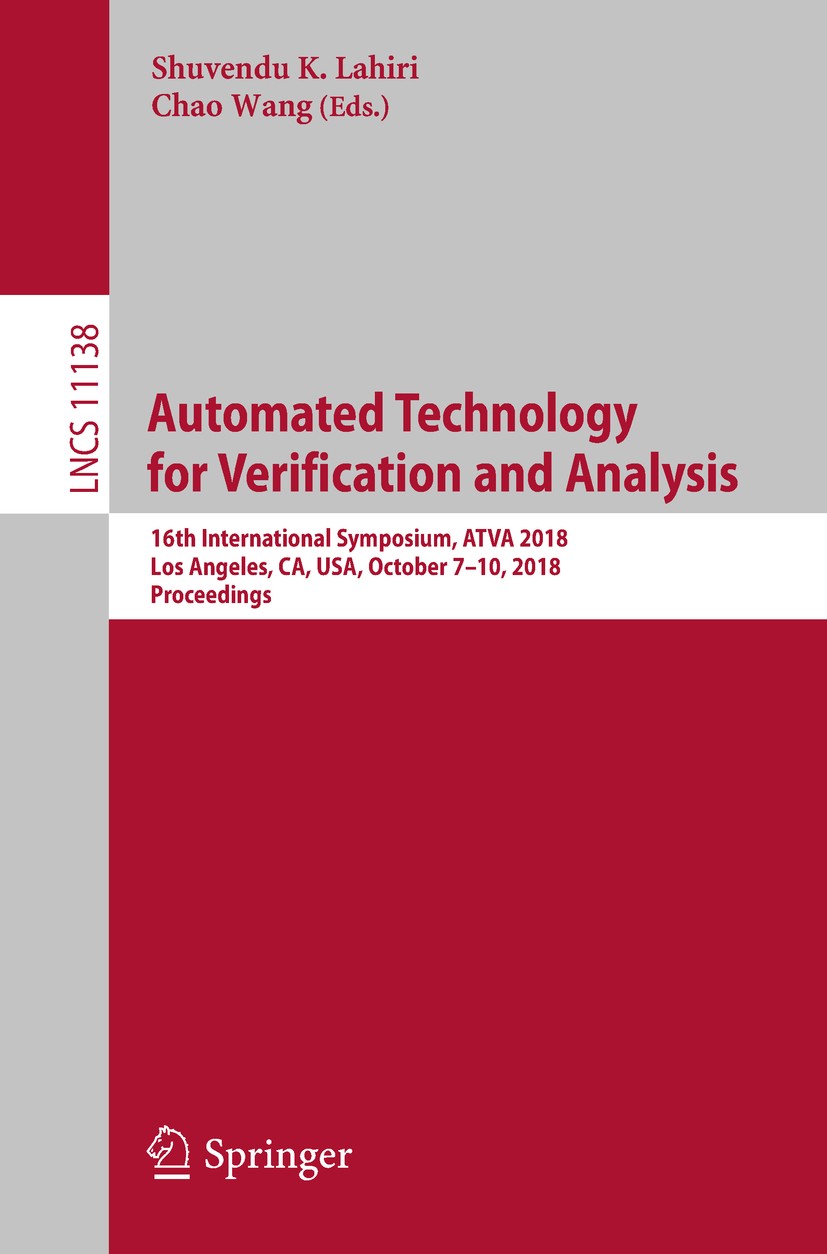 Titlebook: Automated Technology for Verification and Analysis; 16th International S Shuvendu K. Lahiri,Chao Wang Conference proceedings 2018 Springer Titlebook: Automated Technology for Verification and Analysis; 16th International S Shuvendu K. Lahiri,Chao Wang Conference proceedings 2018 Springer