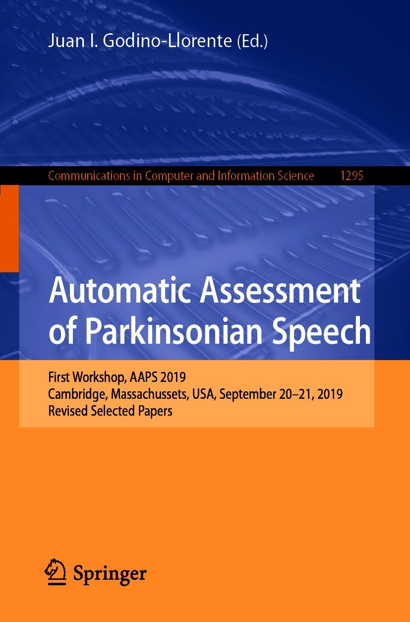 Titlebook: Automatic Assessment of Parkinsonian Speech; First Workshop, AAPS Juan I. Godino-Llorente Conference proceedings 2020 Springer Nature Switz Titlebook: Automatic Assessment of Parkinsonian Speech; First Workshop, AAPS Juan I. Godino-Llorente Conference proceedings 2020 Springer Nature Switz