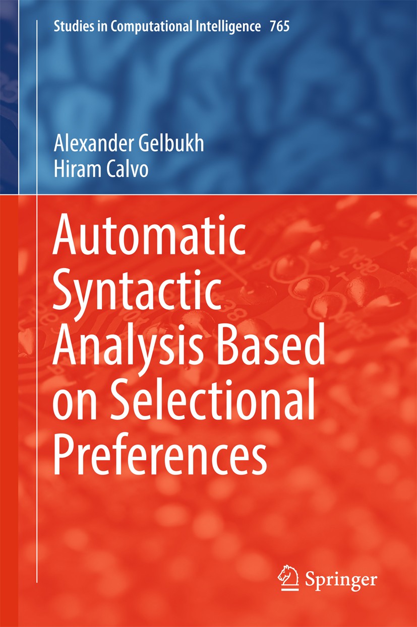 Titlebook: Automatic Syntactic Analysis Based on Selectional Preferences; Alexander Gelbukh,Hiram Calvo Book 2018 Springer International Publishing A Titlebook: Automatic Syntactic Analysis Based on Selectional Preferences; Alexander Gelbukh,Hiram Calvo Book 2018 Springer International Publishing A