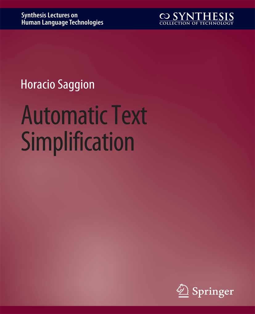 Titlebook: Automatic Text Simplification; Horacio Saggion Book 2017 Springer Nature Switzerland AG 2017 Titlebook: Automatic Text Simplification; Horacio Saggion Book 2017 Springer Nature Switzerland AG 2017