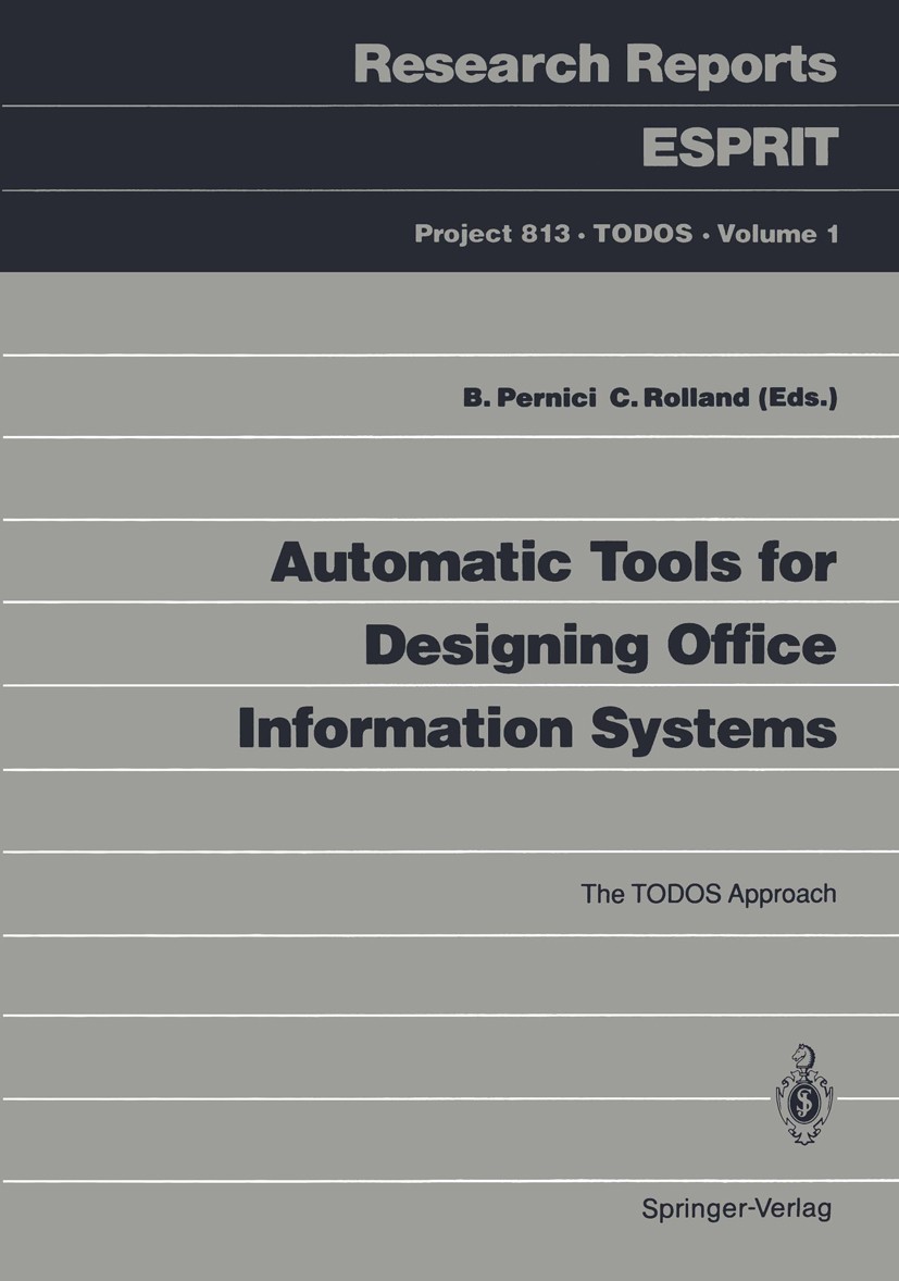 Titlebook: Automatic Tools for Designing Office Information Systems; The TODOS Approach Barbara Pernici,Colette Rolland Book 1990 ECSC — EEC — EAEC, B Titlebook: Automatic Tools for Designing Office Information Systems; The TODOS Approach Barbara Pernici,Colette Rolland Book 1990 ECSC — EEC — EAEC, B