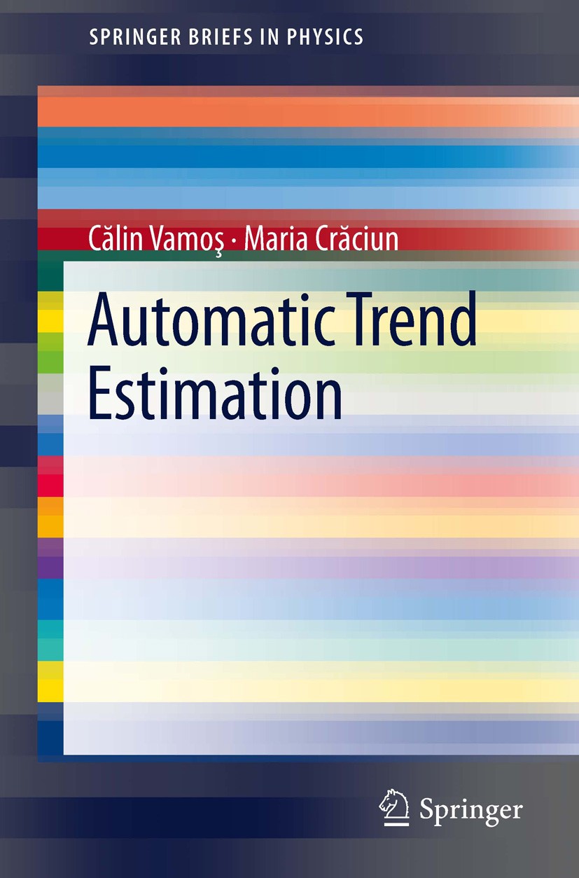 Titlebook: Automatic trend estimation; C˘alin Vamos¸,Maria Cr˘aciun Book 2013 The Author(s) 2013 Automatic Estimation of Trends.Average Conditional D Titlebook: Automatic trend estimation; C˘alin Vamos¸,Maria Cr˘aciun Book 2013 The Author(s) 2013 Automatic Estimation of Trends.Average Conditional D