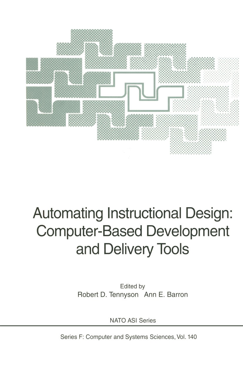 Titlebook: Automating Instructional Design: Computer-Based Development and Delivery Tools; Robert D. Tennyson,Ann E. Barron Conference proceedings 19 Titlebook: Automating Instructional Design: Computer-Based Development and Delivery Tools; Robert D. Tennyson,Ann E. Barron Conference proceedings 19