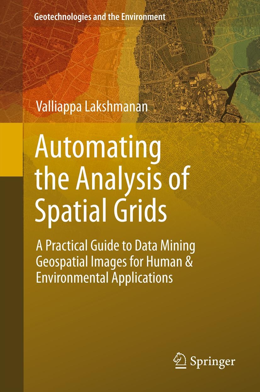 Titlebook: Automating the Analysis of Spatial Grids; A Practical Guide to Valliappa Lakshmanan Book 2012 Springer Science+Business Media Dordrecht. 20 Titlebook: Automating the Analysis of Spatial Grids; A Practical Guide to Valliappa Lakshmanan Book 2012 Springer Science+Business Media Dordrecht. 20