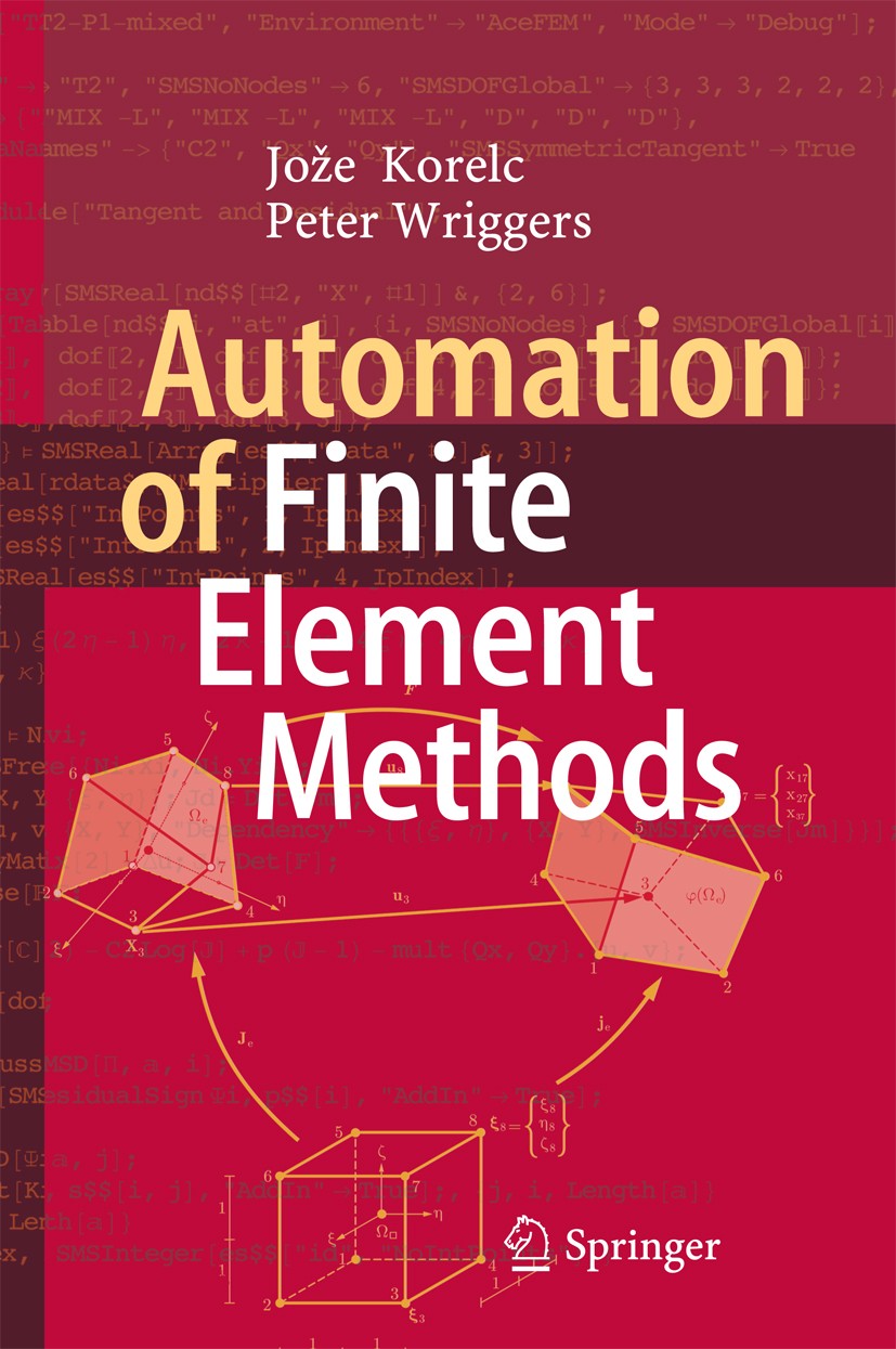 Titlebook: Automation of Finite Element Methods; Jože Korelc,Peter Wriggers Book 2016 Springer International Publishing Switzerland 2016 AceGen.Autom Titlebook: Automation of Finite Element Methods; Jože Korelc,Peter Wriggers Book 2016 Springer International Publishing Switzerland 2016 AceGen.Autom