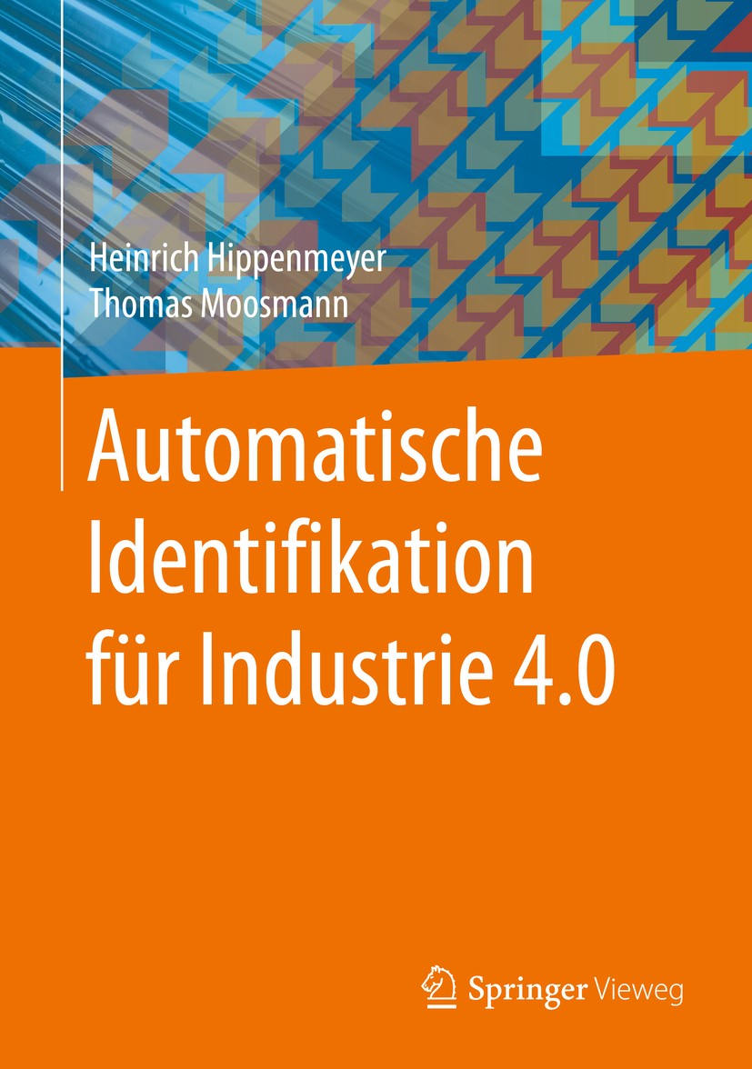 Titlebook: Automatische Identifikation für Industrie 4.0; Heinrich Hippenmeyer,Thomas Moosmann Book 2016 Springer-Verlag GmbH Deutschland 2016 Indust Titlebook: Automatische Identifikation für Industrie 4.0; Heinrich Hippenmeyer,Thomas Moosmann Book 2016 Springer-Verlag GmbH Deutschland 2016 Indust