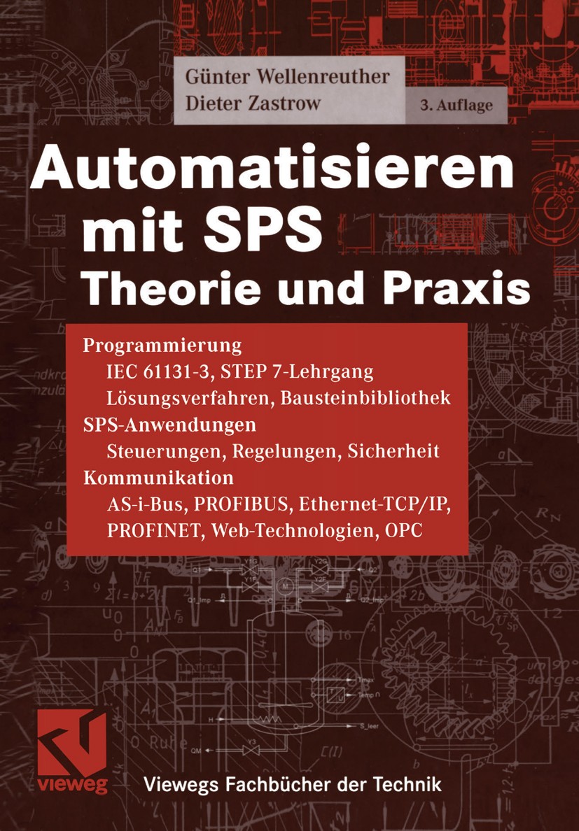 Titlebook: Automatisieren mit SPS; Theorie und Praxis Günter Wellenreuther,Dieter Zastrow Textbook 20053rd edition Springer Fachmedien Wiesbaden 2005 Titlebook: Automatisieren mit SPS; Theorie und Praxis Günter Wellenreuther,Dieter Zastrow Textbook 20053rd edition Springer Fachmedien Wiesbaden 2005