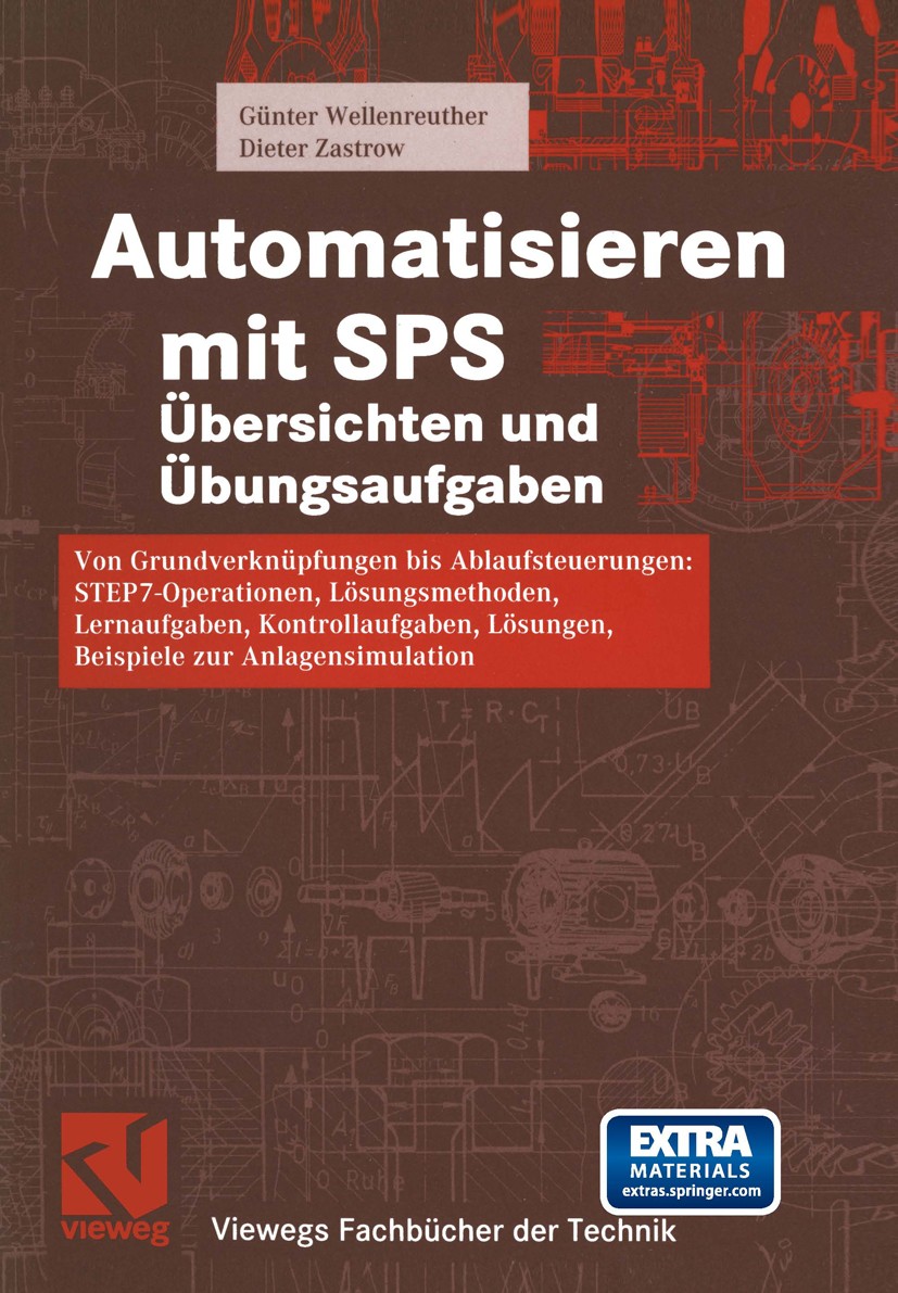 Titlebook: Automatisieren mit SPS Übersichten und Übungsaufgaben; Von Grundverknüpfung Günter Wellenreuther,Dieter Zastrow Textbook 20031st edition Sp Titlebook: Automatisieren mit SPS Übersichten und Übungsaufgaben; Von Grundverknüpfung Günter Wellenreuther,Dieter Zastrow Textbook 20031st edition Sp