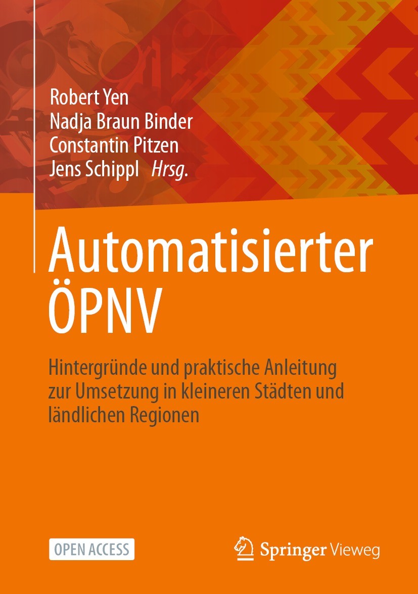 Titlebook: Automatisierter ÖPNV; Hintergründe und pra Robert Yen,Nadja Braun Binder,Jens Schippl Book‘‘‘‘‘‘‘‘ 2024 Der/die Herausgeber bzw. der/die Au Titlebook: Automatisierter ÖPNV; Hintergründe und pra Robert Yen,Nadja Braun Binder,Jens Schippl Book‘‘‘‘‘‘‘‘ 2024 Der/die Herausgeber bzw. der/die Au