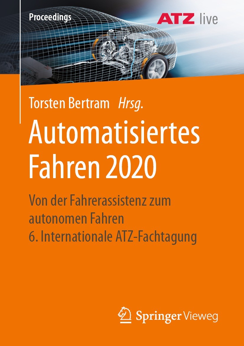 Titlebook: Automatisiertes Fahren 2020; Von der Fahrerassist Torsten Bertram Conference proceedings 2021 Der/die Herausgeber bzw. der/die Autor(en), e Titlebook: Automatisiertes Fahren 2020; Von der Fahrerassist Torsten Bertram Conference proceedings 2021 Der/die Herausgeber bzw. der/die Autor(en), e