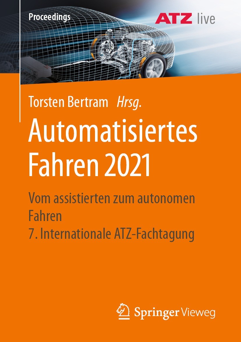 Titlebook: Automatisiertes Fahren 2021; Vom assistierten zum Torsten Bertram Conference proceedings 2021 Der/die Herausgeber bzw. der/die Autor(en), e Titlebook: Automatisiertes Fahren 2021; Vom assistierten zum Torsten Bertram Conference proceedings 2021 Der/die Herausgeber bzw. der/die Autor(en), e