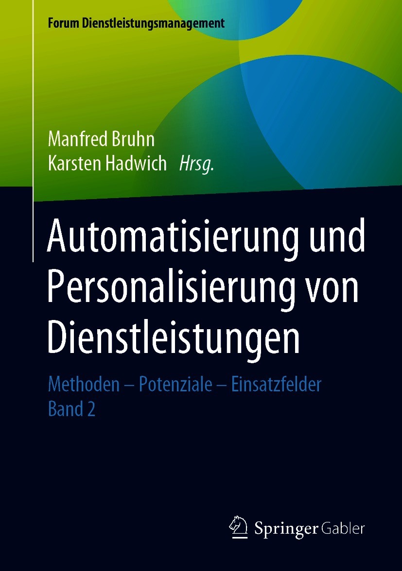 Titlebook: Automatisierung und Personalisierung von Dienstleistungen; Methoden – Potenzial Manfred Bruhn,Karsten Hadwich Book 2020 Springer Fachmedien Titlebook: Automatisierung und Personalisierung von Dienstleistungen; Methoden – Potenzial Manfred Bruhn,Karsten Hadwich Book 2020 Springer Fachmedien